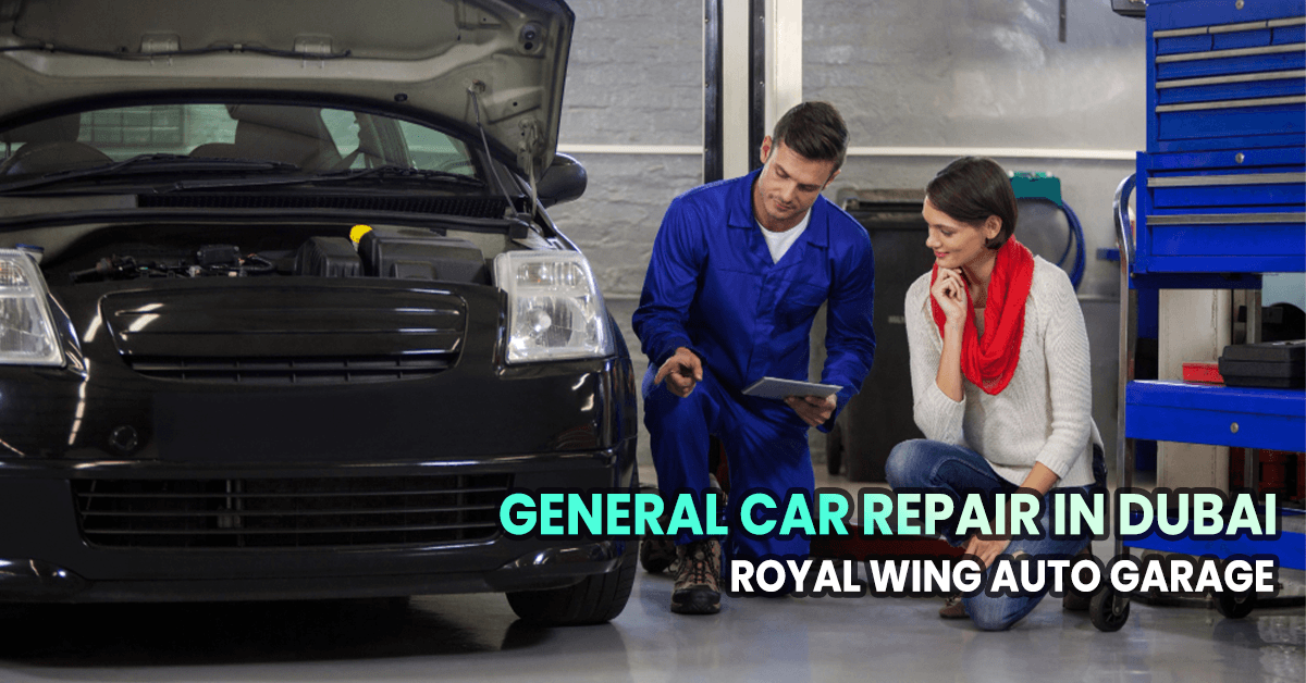 GENERAL CAR REPAIR IN DUBAI – TRUSTED SERVICE AT ROYAL WING AUTO GARAGE